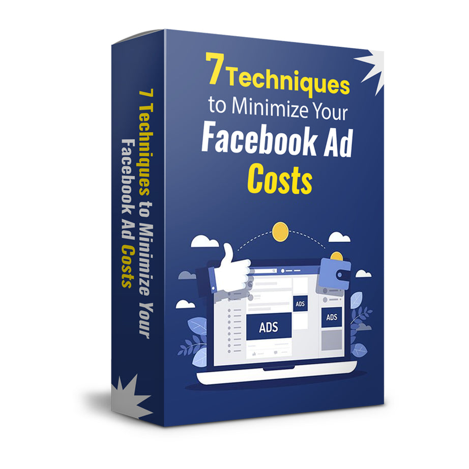 7 Techniques to Minimize Your Facebook Ad Costs